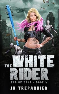 The White Rider: A Reverse Harem Zombie Romance - Jb Trepagnier - cover