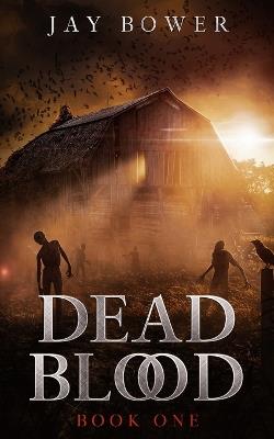 Dead Blood: Book One - Jay Bower - cover