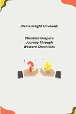 Divine Insight Unveiled: Christian Gospel's Journey Through Western Chronicles