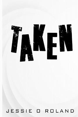 Taken - Jessie O Roland - cover