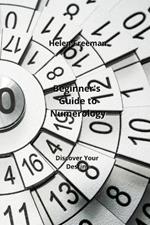 Beginner's Guide to Numerology: Discover Your Destiny