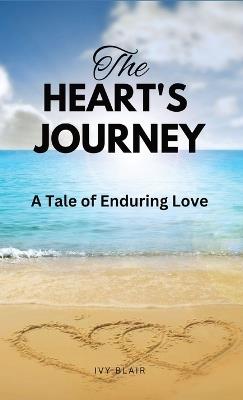 The Heart's Journey: A Tale of Enduring Love - Ivy Blair - cover