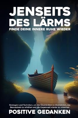 Oltre il Rumore: Strategie e Tecniche per Superare l'Overthinking, Elevare la Consapevolezza e Riabbracciare il Presente - Pensieri Positivi - cover