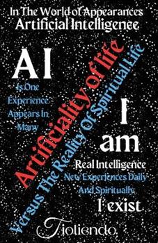 Libro in inglese A.I. Artificiality Of Life Versus I am The Reality Of Spiritual Life I exist  - Tioliendo