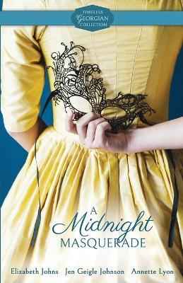 A Midnight Masquerade - Elizabeth Johns,Jen Geigle Johnson,Annette Lyon - cover