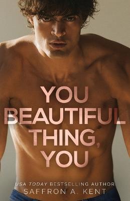 You Beautiful Thing, You - Saffron A Kent - cover