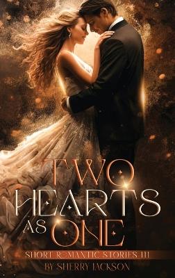 Two Hearts as One: Short Romantic Stories III: Short Romantic Stories III - Sherry Jackson - cover