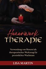 Hexenwerk Therapie: Verwendung Von Hexerei ALS Therapeutisches Werkzeug Für Persönliches Wachstum