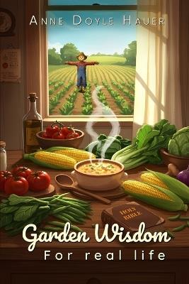 Garden Wisdom for Real Life - Anne Doyle Hauer - cover