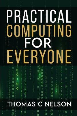 Practical Computing For Everyone - Thomas C Nelson - cover