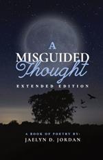 A Misguided Thought: Extended Edition: