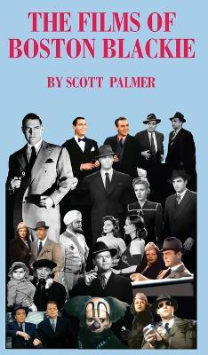 The Films of Boston Blackie - Scott V Palmer - cover