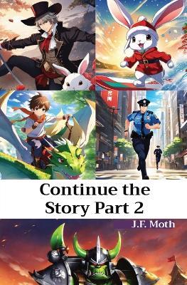 Continue the Story Part 2 - J F Moth - cover