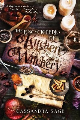 The Encyclopedia of Kitchen Witchery - Cassandra Sage - cover