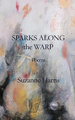 Sparks Along the Warp - Suzanne M Harris - cover