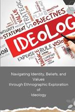 Navigating Identity, Beliefs, and Values through Ethnographic Exploration of Ideology