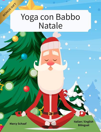 Yoga con Babbo Natale (Italian / English Bilingual) Yoga with Santa - Marcy Schaaf - ebook