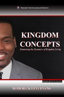 Kingdom Concepts: Examining the Dynamics of Kingdom Living - Roderick Levi Evans - cover