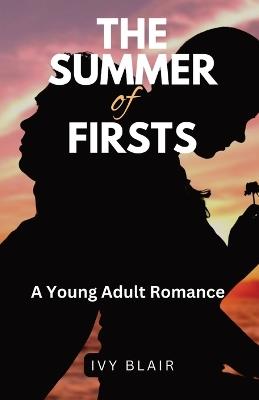 The Summer of Firsts: A Young Adult Romance - Ivy Blair - cover