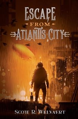 Escape from Atlantis City - Scott R Welvaert - cover