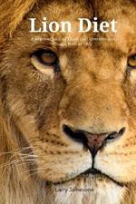 The Lion Diet: A Beginner's 3-Step Quick Start Overview and Guide, With an FAQ