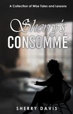 Sherry's Consomme: A Collection of Wise Tales and Lessons