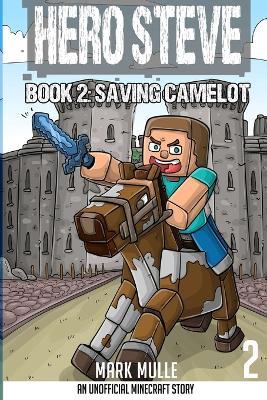 Hero Steve Book 2: Saving Camelot - Mark Mulle - cover