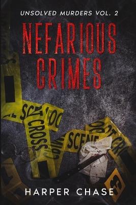 Nefarious Crimes Unsolved Murders Vol. 2 - Harper Chase - cover