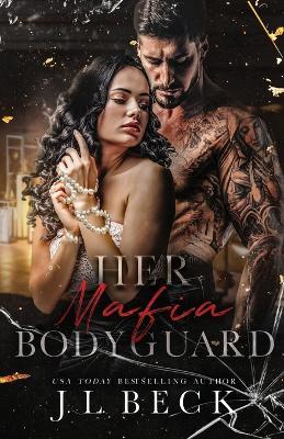 Her Mafia Bodyguard - J L Beck - cover
