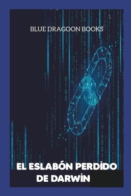 El Eslabón Perdido de Darwin - Blue Dragoon Books - cover