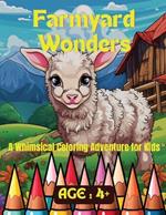 Farmyard Wonders: A Whimsical Coloring Adventure for Kids