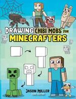 Drawing Chibi Mobs for Minecrafters: A Step-by-Step Guide