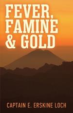 Fever, Famine, and Gold: The Dramatic Story of the Adventures and Discoveries of the Andes-Amazon Expedition