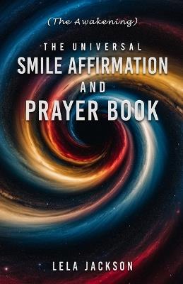 The Universal Smile Affirmation And Prayer Book - Lela Jackson - cover