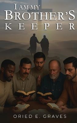 I am My Brothers Keeper - Oried E Graves - cover