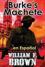 Burke's Machete, en Español: Bob Burke Action Thriller #4