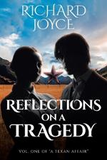 Reflections On A Tragedy: Volume 1 of A Texan Affair