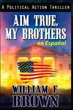 Aim True, My Brothers en Español: Un thriller antiterrorista del FBI de Eddie Barnett