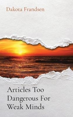 Articles Too Dangerous For Weak Minds - cover