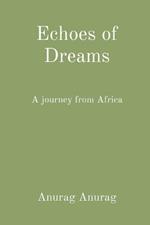 Echoes of Dreams: A journey from Africa