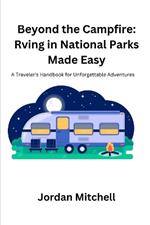 Beyond the Campfire: A Traveler's Handbook for Unforgettable Adventures
