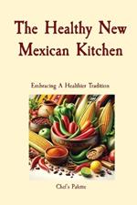 The Healthy New Mexican Kitchen: Embracing A Healthier Tradition