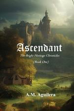 Ascendant: The Bright Heritage Chronicles