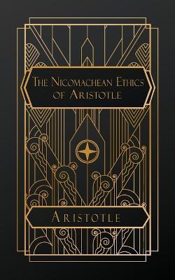 The Nicomachean Ethics of Aristotle - Aristotle - cover