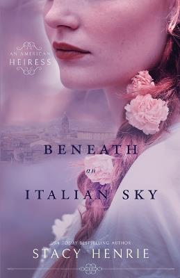 Beneath an Italian Sky - Stacy Henrie - cover