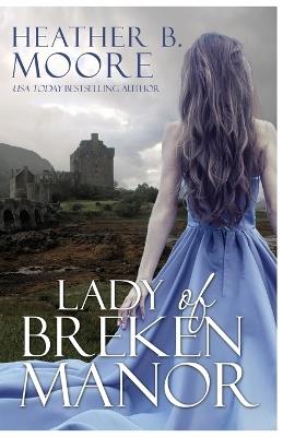 Lady of Breken Manor - Heather B Moore - cover