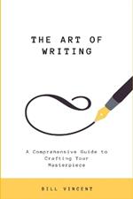 The Art of Writing (Large Print Edition): A Comprehensive Guide to Crafting Your Masterpiece