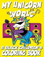 My Unicorn World - A Black Children's Coloring Book: A Magical Coloring Adventure For Kids