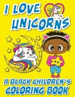 I Love Unicorns - A Black Children's Coloring Book: A Colorful Adventure For Little Artists