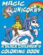 Magic Unicorns - A Black Children's Coloring Book: A Colorful Adventure for Little Artists